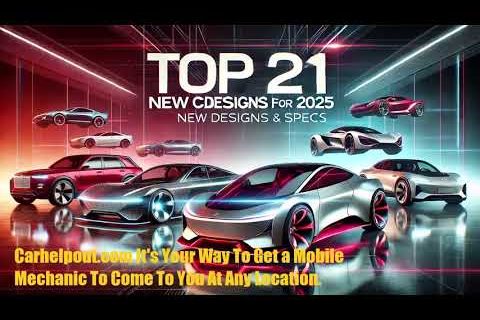 Top 21 New Car Designs For 2025 | Mobile Mechanic Memphis Service